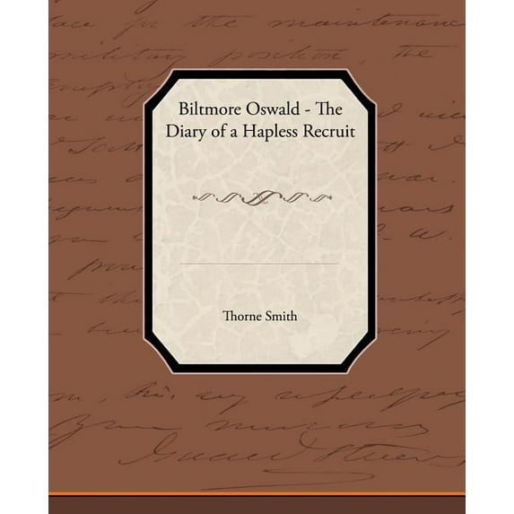 Biltmore Oswald - The Diary of a Hapless Recruit (Paperback)