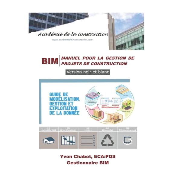 Bim: Bim: Manuel pour la gestion de projets de construction (Building Information Modeling) - VERSION NOIR ET BLANC: Guide de modlisation, gestion et exploitation de la donne (Paperback)