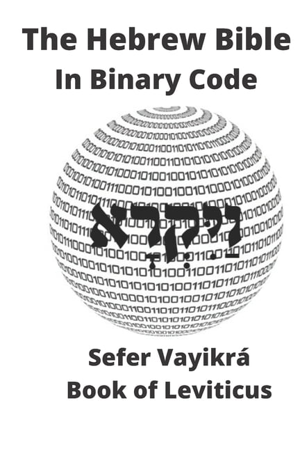 Binary Bible Code The Hebrew Bible in Binary Code, Book 3, (Paperback ...