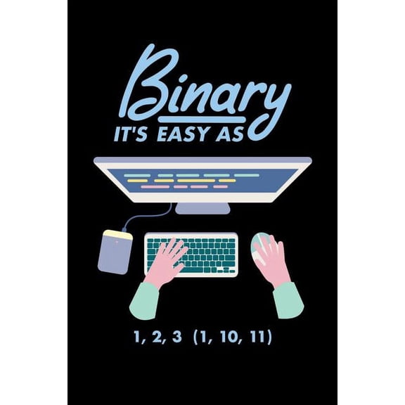 Binary It's Easy As 1,2,3 (1, 10, 11): 120 Pages I 6x9 I Graph Paper 4x4 I Funny Software Engineering, Coder & Hacker Gifts (Paperback)