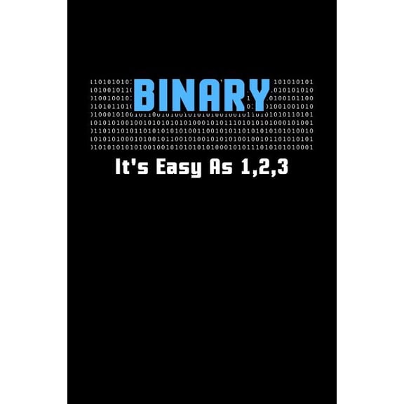 Binary It's Easy As 1 2 3: 120 Pages I 6x9 I Dot Grid I Funny Software Engineering, Coder & Hacker Gifts, (Paperback)