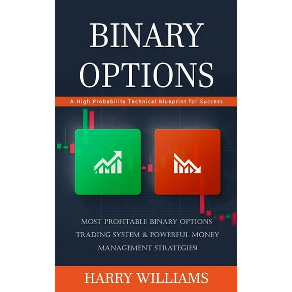 Binary Options: A High Probability Technical Blueprint for Success (Most Profitable Binary Options Trading System & , (Paperback)