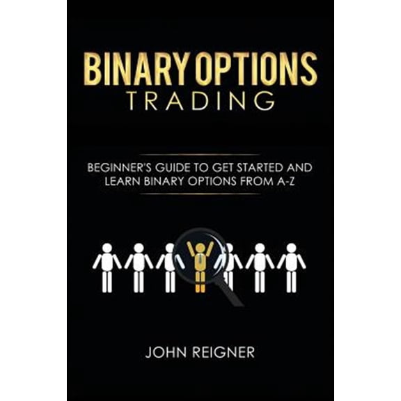 Pre-Owned Binary Options Trading: Binary Options trading: Comprehensive Beginner's Guide to get Started and Learn Binary Options Trading from A-Z (Paperback)
