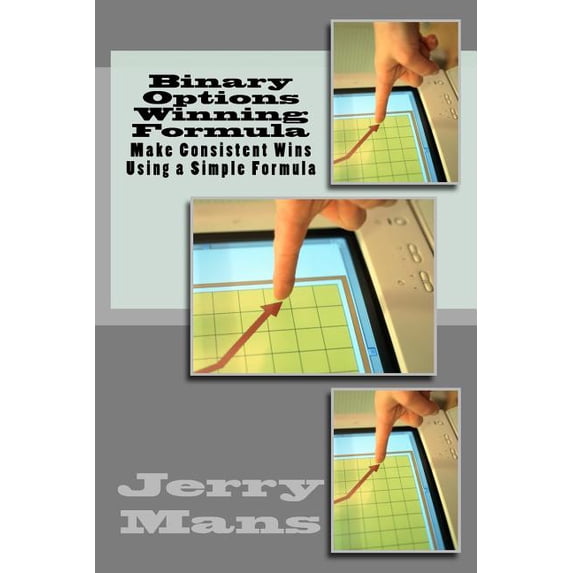 Binary Options Winning Formula : Make Consistent Wins Every Time Using a Simple Formula