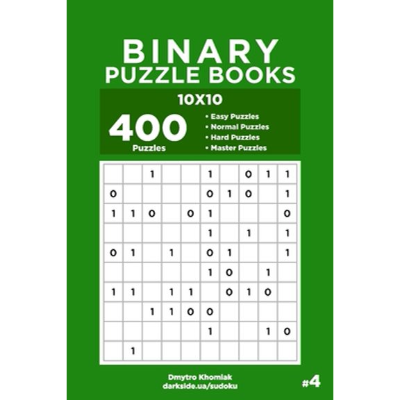 Binary Puzzle Books: Binary Puzzle Books - 400 Easy to Master Puzzles 10x10 (Volume 4) (Paperback)