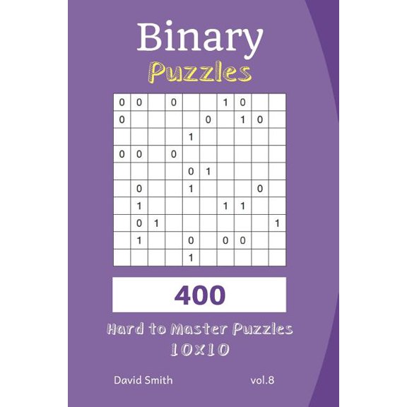 Binary Puzzles - 400 Hard to Master Puzzles 10x10 Vol.8