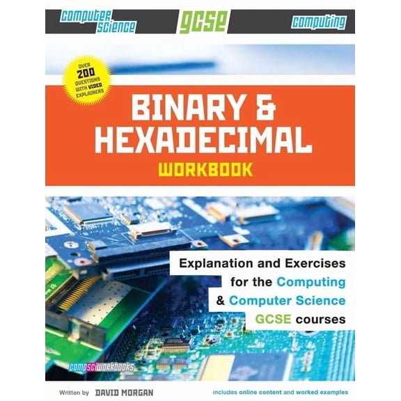 Comp Sci Workbooks Binary and Hexadecimal Workbook for GCSE Computer Science and Computing, Book 1, (Paperback)