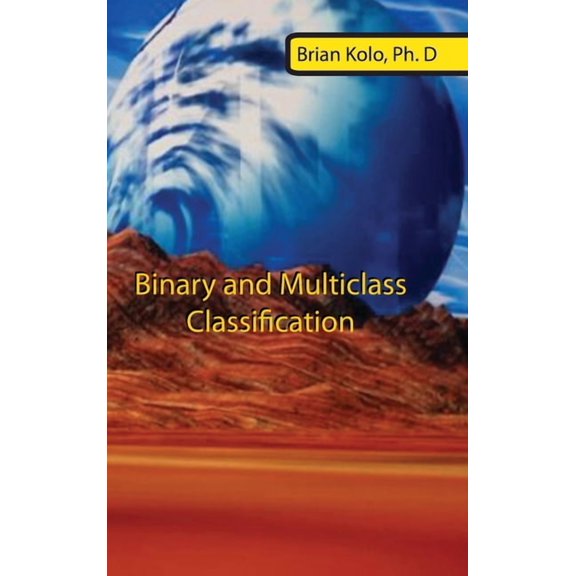 Binary and Multiclass Classification, (Hardcover)