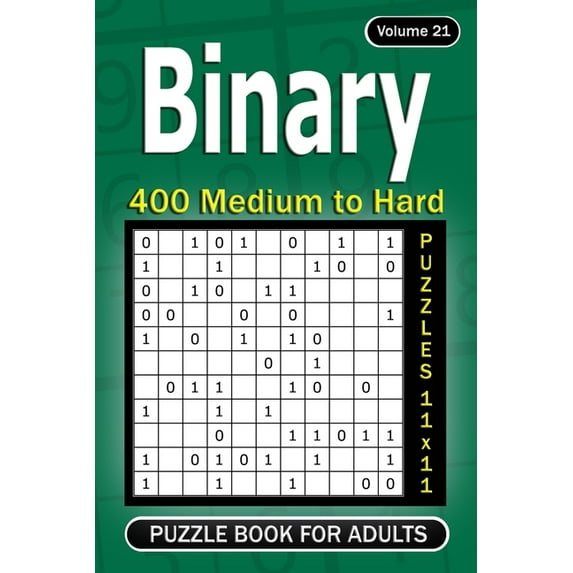 Binary puzzle book for Adults: 400 Medium to Hard Puzzles 11x11 (Volume 21)