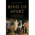 thumbnail image 1 of Bind Us Apart: How Enlightened Americans Invented Racial Segregation, (Hardcover), 1 of 1