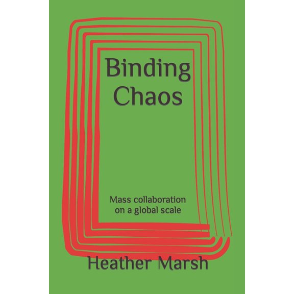 Pre-Owned Binding Chaos: Binding Chaos: Mass collaboration on a global scale (Paperback)