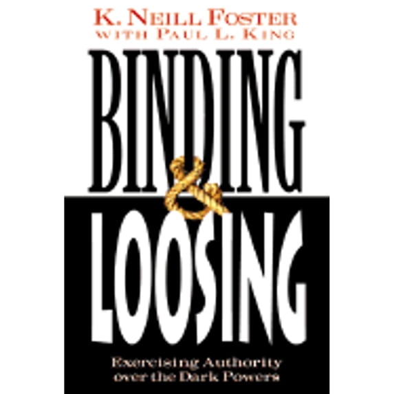 Pre-Owned Binding & Loosing : How to Exercise Authority over the Dark Powers (Hardcover) 0875097693 9780875097695