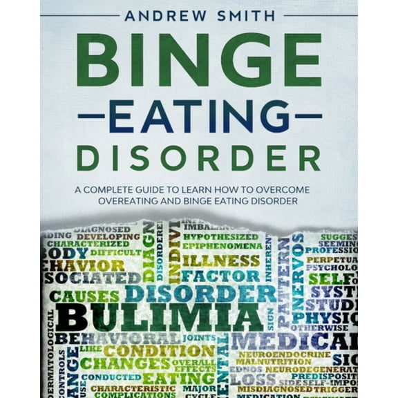 Binge Eating Disorder: A Complete Guide to Learn how to Overcoming Overeating and Binge Eating Disorder (Paperback)