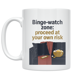 Binge-Watch Zone: Proceed at Your Own Risk - Binge-Watching Enthusiast - 11 oz Ceramic Coffee Mug