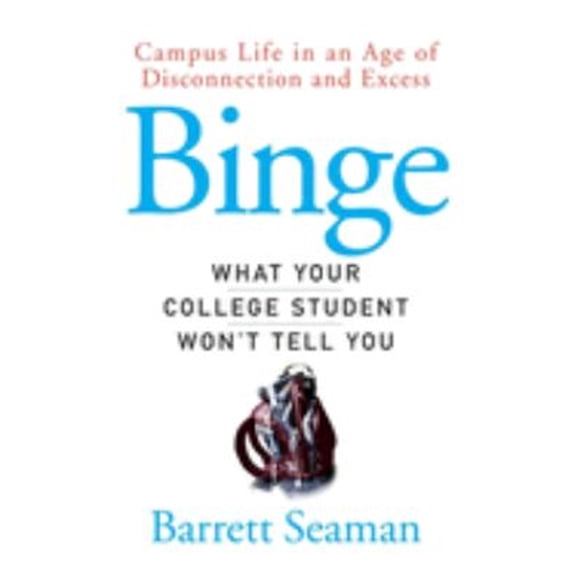 Pre-Owned Binge: What Your College Student Won't Tell You (Paperback) 0470049189 9780470049181