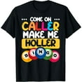 thumbnail image 1 of Bingo Come On Caller Make Me Holler Funny Bingo Player Gift T-Shirt, 1 of 7
