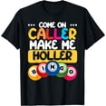 thumbnail image 1 of Bingo Come On Caller Make Me Holler Funny Bingo Player Gift T-Shirt, 1 of 4