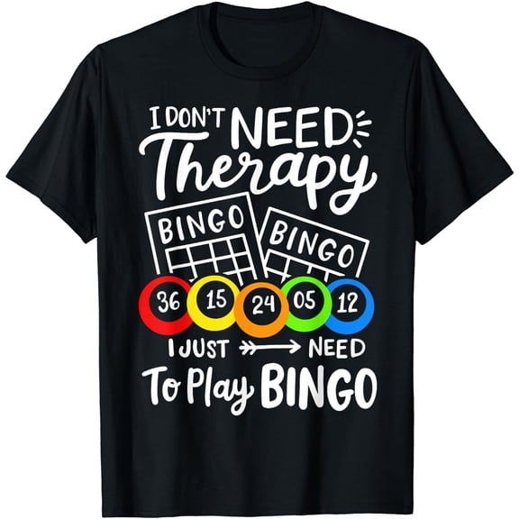 Bingo I Don't Need Therapie T-Shirt