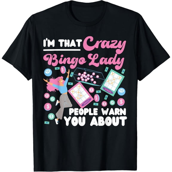 Bingo Player I'm That Crazy Bingo Lady People Warn You About T-ShirtMen and women, Black T-shirt, size: Extra large