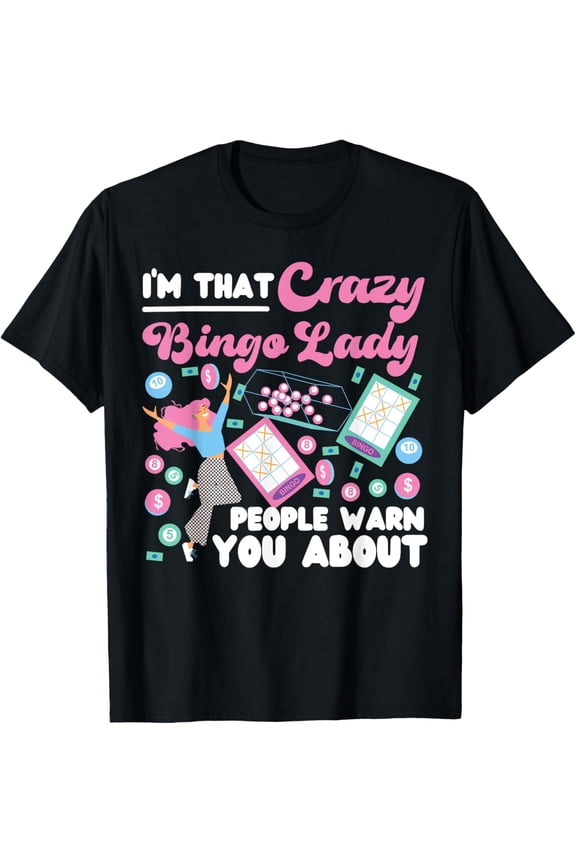 Bingo Player I'm That Crazy Bingo Lady People Warn You About T-ShirtMen and women, Black T-shirt, size: Extra large