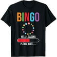 thumbnail image 1 of Bingo Yell loading please wait Bingo night T-Shirt, 1 of 3