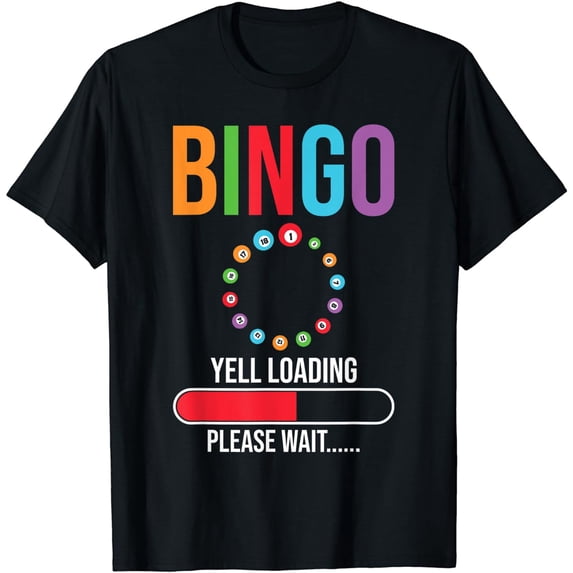Bingo Yell loading please wait Bingo night T-Shirt
