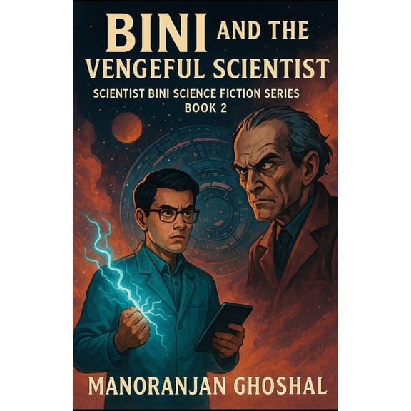 Bini and the Vengeful Scientist: Scientist Bini Science Fiction Series Book 2, (Paperback)