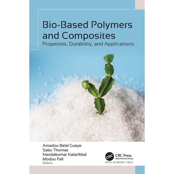 Bio-Based Polymers and Composites: Properties, Durability, and Applications, (Hardcover)