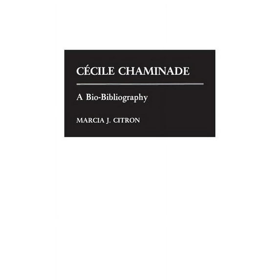 Bio-Bibliographies in Music Cecile Chaminade: A Bio-Bibliography, Book 15, (Hardcover)