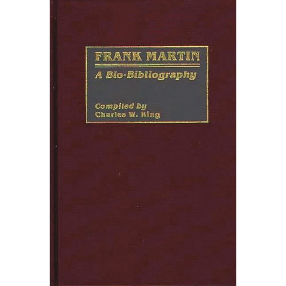 Bio-Bibliographies in Music Frank Martin: A Bio-Bibliography, Book 26, (Hardcover)
