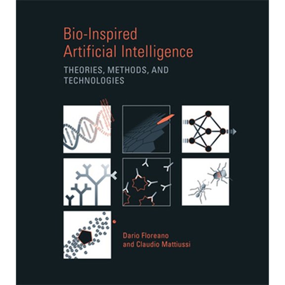 Pre-Owned Bio-Inspired Artificial Intelligence: Theories, Methods, and Technologies (Hardcover) 0262062712 9780262062718