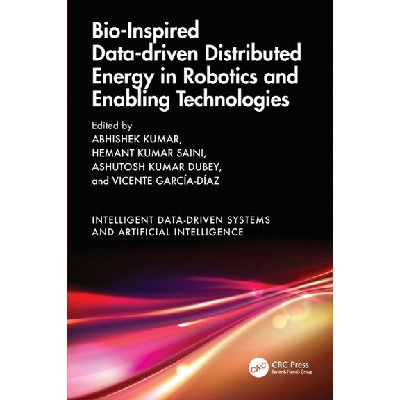 Intelligent Data-Driven Systems and Arti Bio-Inspired Data-driven Distributed Energy in Robotics and Enabling Technologies, (Paperback)