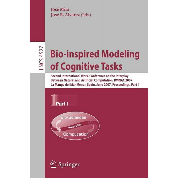 Bio-Inspired Modeling of Cognitive Tasks: Second International Work-Conference on the Interplay Between Natural and Arti, (Paperback)