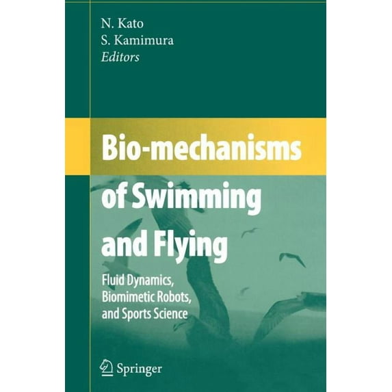 Bio-Mechanisms of Swimming and Flying: Fluid Dynamics, Biomimetic Robots, and Sports Science (Paperback)