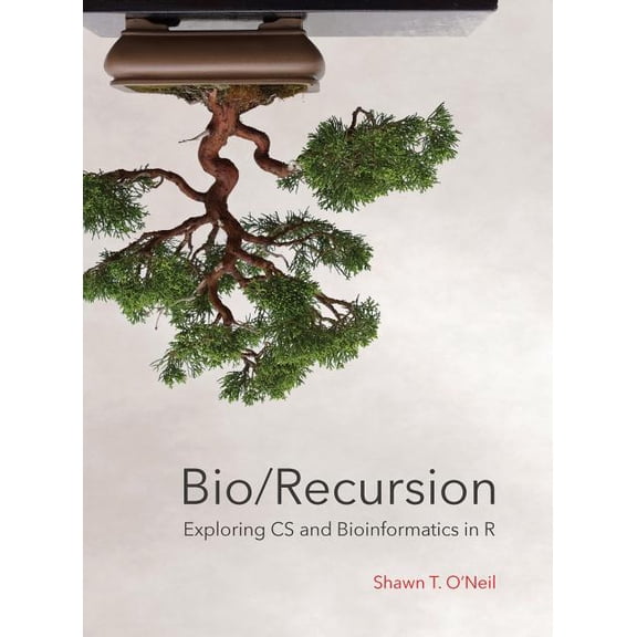 Bio/Recursion: Exploring CS and Bioinformatics in R (Hardcover)