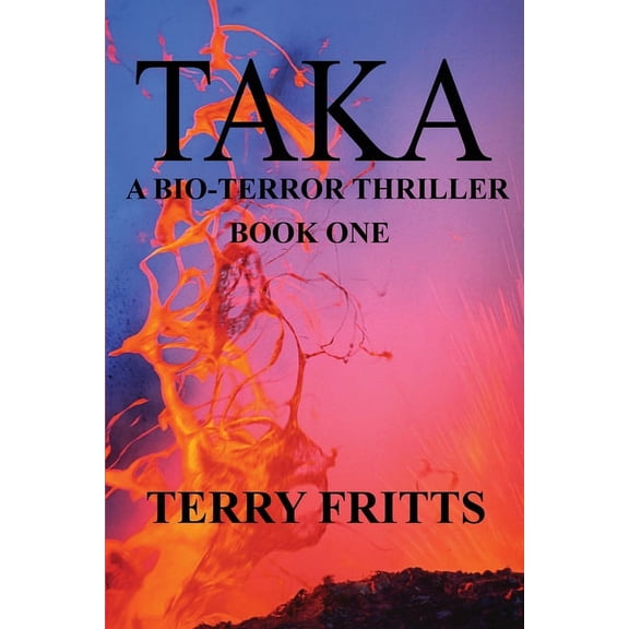 Bio-Terror Taka: A Bio-terror Thriller, Book 1, (Paperback)