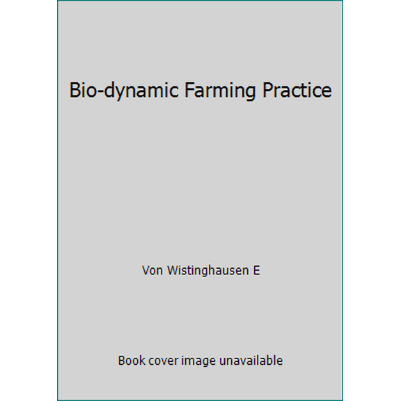 Pre-Owned Bio-dynamic Farming Practice (Hardcover) 0951897608 9780951897607