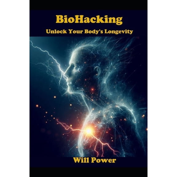 BioHacking: Unlock Your Body's Longevity, (Paperback)