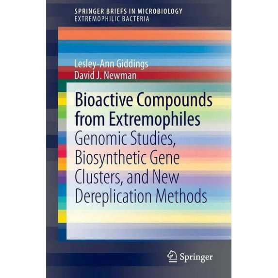 Bioactive Compounds from Extremophiles: Genomic Studies, Biosynthetic Gene Clusters, and New Dereplication Methods, (Paperback)