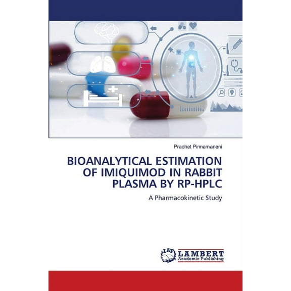 Bioanalytical Estimation of Imiquimod in Rabbit Plasma by Rp-HPLC, (Paperback)