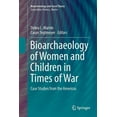 thumbnail image 1 of Bioarchaeology and Social Theory Bioarchaeology of Women and Children in Times of War: Case Studies from the Americas, (Paperback), 1 of 1