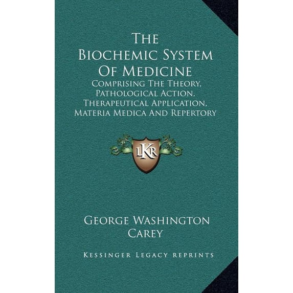 The Biochemic System Of Medicine : Comprising The Theory, Pathological ...