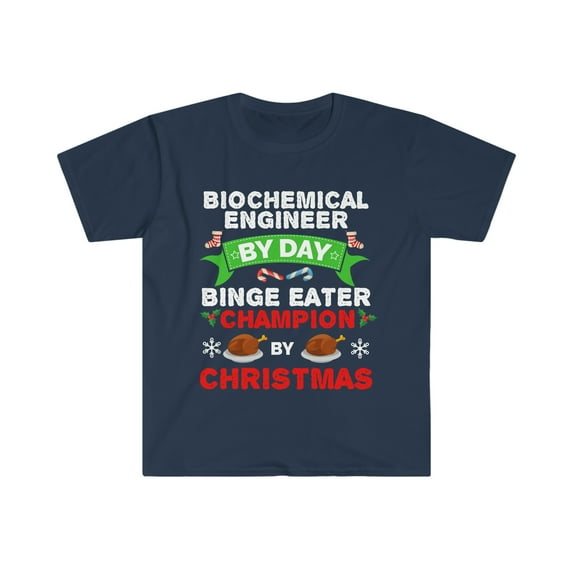 Biochemical Engineer by day Binge Eater by Christmas Unisex T-shirt S-3XL