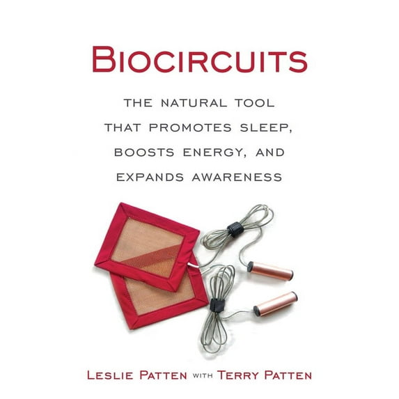 Biocircuits: The Natural Tool that Promotes Sleep, Boosts Energy, and Expands Awareness, (Paperback)