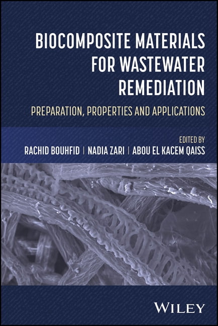 Biocomposite Materials for Wastewater Remediation: Preparation, Properties, and Applications, (Hardcover)