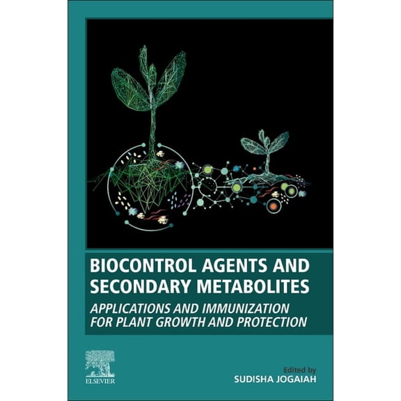 Biocontrol Agents and Secondary Metabolites: Applications and Immunization for Plant Growth and Protection, (Paperback)