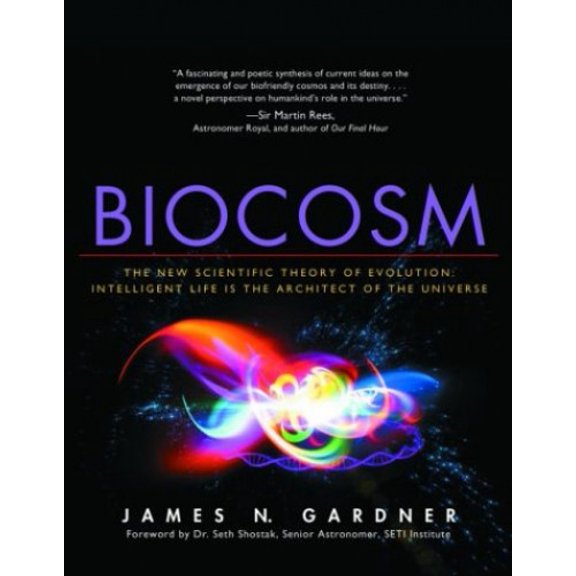Pre-Owned Biocosm: The New Scientific Theory of Evolution: Intelligent Life Is the Architect of the Universe (Paperback) 1930722222 9781930722224