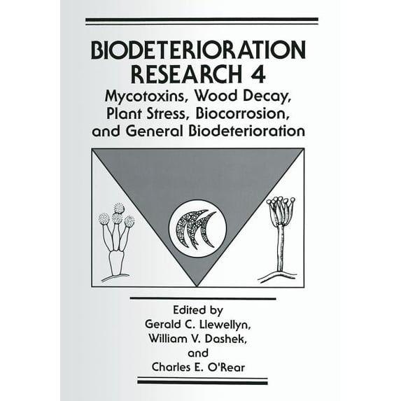 Biodeterioration Research Mycotoxins, Wood Decay, Plant Stress, Biocorrosion, and General Biodeterioration, Book 4, (Paperback)