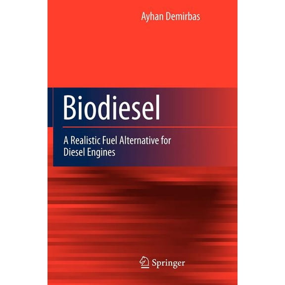 Biodiesel: A Realistic Fuel Alternative for Diesel Engines, (Paperback)