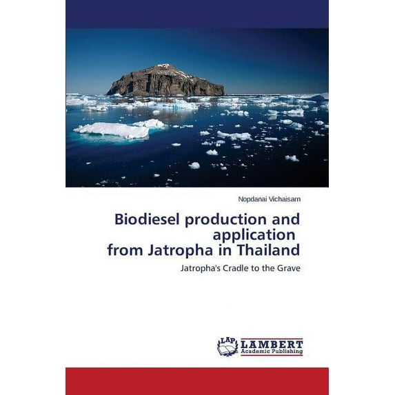 Biodiesel production and application from Jatropha in Thailand (Paperback)